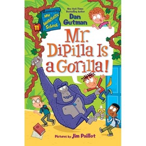 My Weirdtastic School #11: Mr. Dipilla Is a Gorilla! - by  Dan Gutman (Hardcover) - 1 of 1