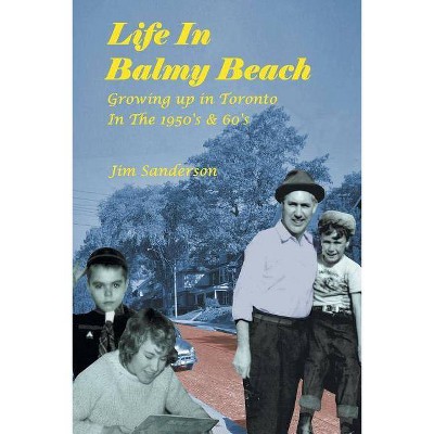 Life in Balmy Beach - by  Jim Sanderson (Paperback)