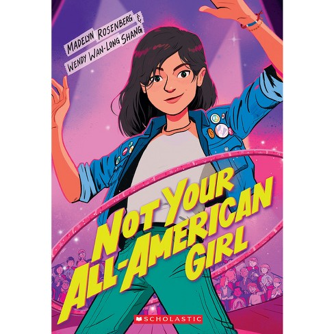Not Your All american Girl By Wendy Wan long Shang Madelyn Rosenberg paperback Target