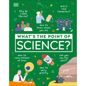 What's the Point of Science? - (DK What's the Point Of?) by  DK (Hardcover) - 1 of 1