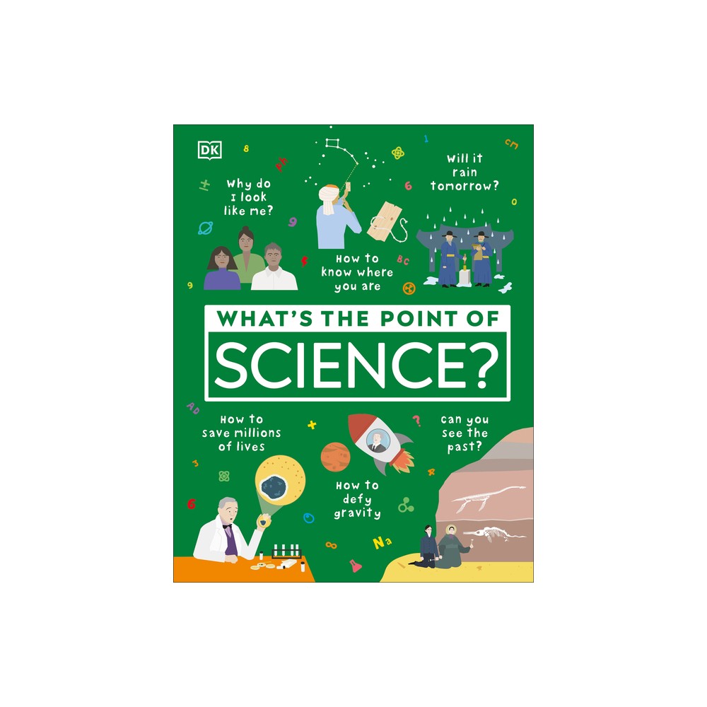 What's the Point of Science? - (DK What's the Point Of?) by DK (Hardcover)