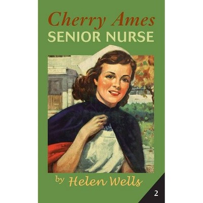 Cherry Ames, Senior Nurse - (Cherry Ames Nurse Stories) by  Helen Wells (Paperback)