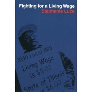 Fighting for a Living Wage - by  Stephanie Luce (Hardcover) - 1 of 1