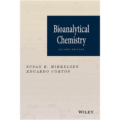 Bioanalytical Chemistry - 2nd Edition by  Susan R Mikkelsen & Eduardo Cortón (Hardcover)