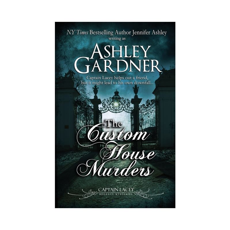 The Custom House Murders - (Captain Lacey Regency Mysteries) by  Ashley Gardner & Jennifer Ashley (Paperback), 1 of 2