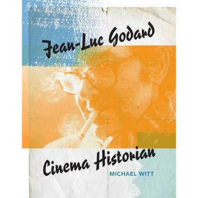 Jean-Luc Godard - by  Michael Witt (Paperback)