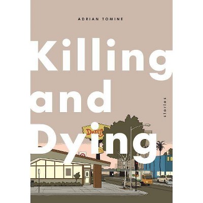  Killing and Dying - by  Adrian Tomine (Hardcover) 