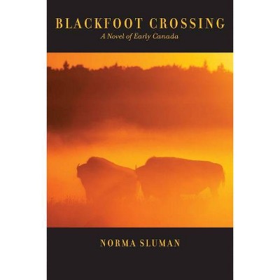 Blackfoot Crossing - 2nd Edition by  Norma Sluman (Paperback)