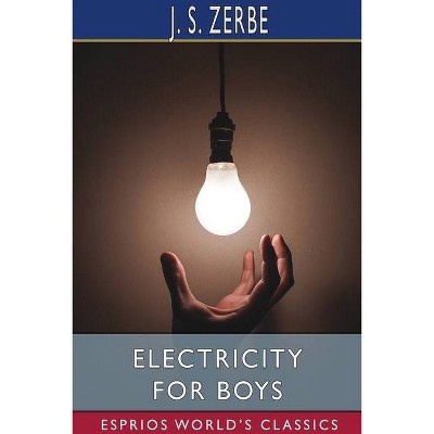 Electricity for Boys (Esprios Classics) - by  J S Zerbe (Paperback)