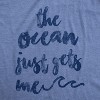 Womens The Ocean Just Gets Me T Shirt Funny Beach Vacation Tee - Crazy Dog Women's T Shirt - 2 of 4