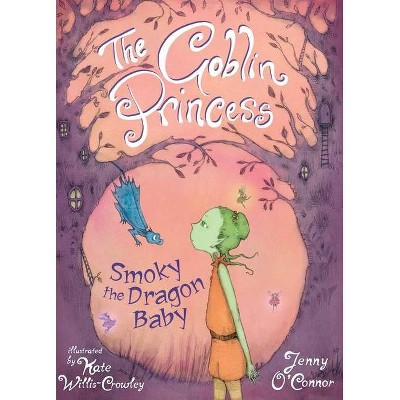 The Goblin Princess: Smokey Dragon Baby - by  Jenny O'Connor (Paperback)