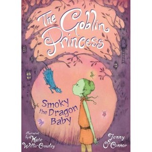The Goblin Princess: Smokey Dragon Baby - by  Jenny O'Connor (Paperback) - 1 of 1