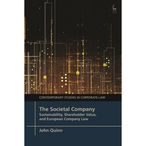 The Societal Company - (Contemporary Studies in Corporate Law) by  John Quinn (Hardcover) - 1 of 1