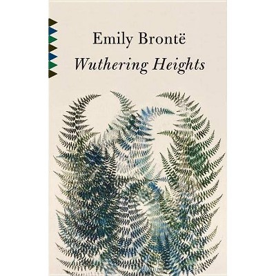 Wuthering Heights - (Vintage Classics) by  Emily Bronte (Paperback)