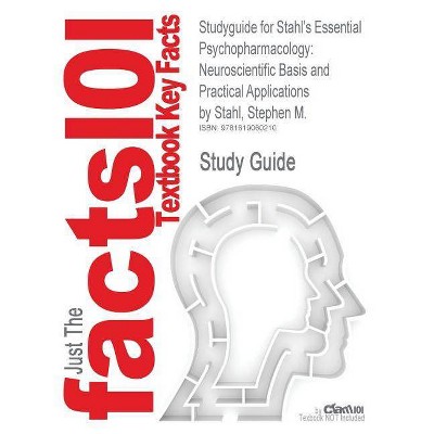 Studyguide for Stahl's Essential Psychopharmacology - (Paperback)