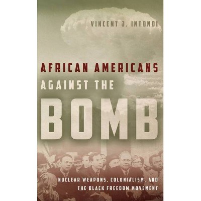 African Americans Against the Bomb - (Stanford Nuclear Age) by  Vincent J Intondi (Hardcover)