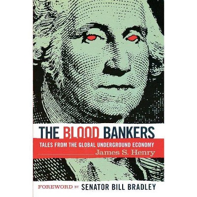 The Blood Bankers - by  James S Henry (Paperback)