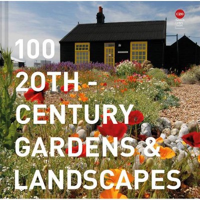 100 20th-Century Gardens & Landscapes - by  Twentieth Century Society (Hardcover)