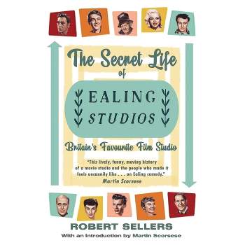 The Secret Life of Ealing Studios - by  Robert Sellers (Paperback)