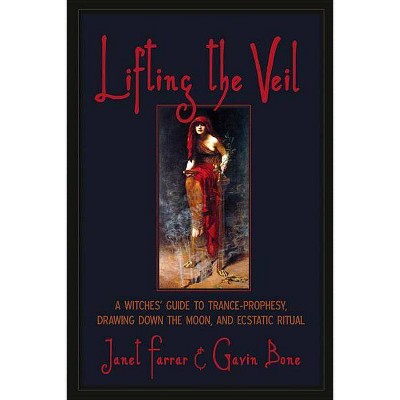 Lifting the Veil - by  Janet Farrar & Gavin Bone (Paperback)