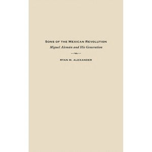 Sons of the Mexican Revolution - (Diálogos) by Ryan M Alexander - 1 of 1