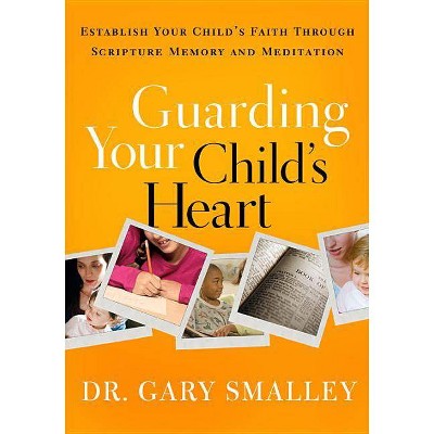 Guarding Your Child's Heart - by  Gary Smalley (Paperback)