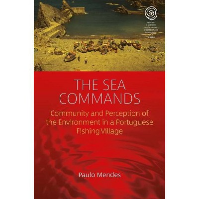 The Sea Commands - (Easa) by  Paulo Mendes (Hardcover)