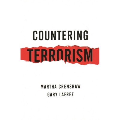 Countering Terrorism - by  Martha Crenshaw & Gary Lafree (Paperback)