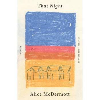 That Night - by  Alice McDermott (Paperback)