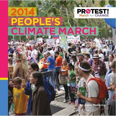 2014 People's Climate March - (Protest! March for Change) by  Joyce Markovics (Paperback)