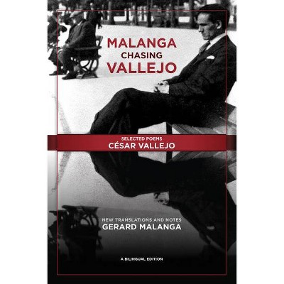 Malanga Chasing Vallejo: Selected Poems: César Vallejo - (Paperback)
