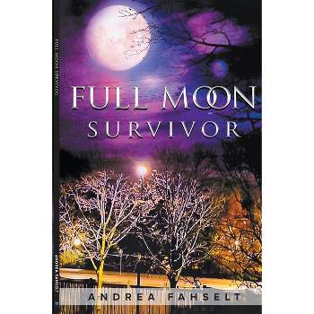 Full Moon Survivor - by  Andrea Fahselt (Paperback)