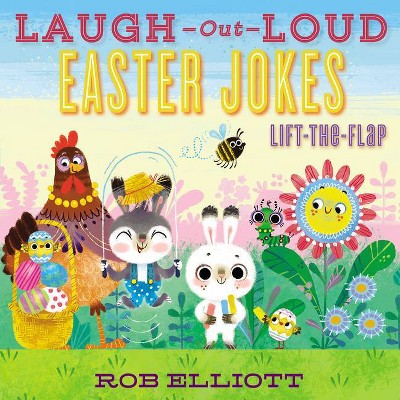 Laugh-Out-Loud Easter Jokes: Lift-The-Flap - (Laugh-Out-Loud Jokes for Kids) by  Rob Elliott (Paperback)