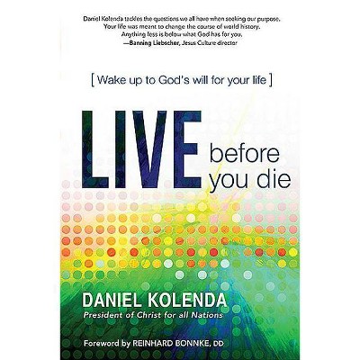 Live Before You Die - by  Daniel Kolenda (Paperback)