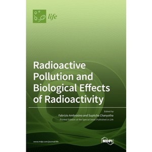 Radioactive Pollution and Biological Effects of Radioactivity - (Hardcover) - 1 of 1