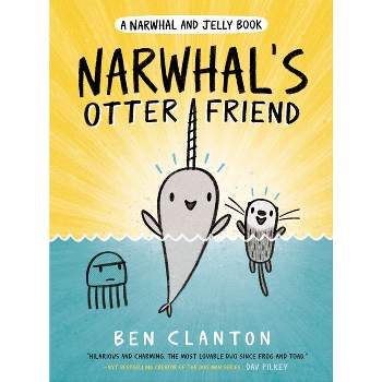 Narwhal and Jelly 4 : Narwhal's Otter Friend -  by Ben Clanton (Hardcover)