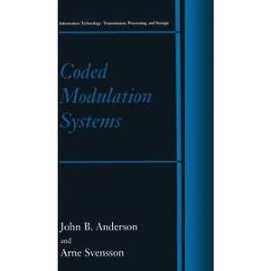 Coded Modulation Systems - (Information Technology: Transmission, Processing and Storage) by  John B Anderson & Arne Svensson (Hardcover) - 1 of 1