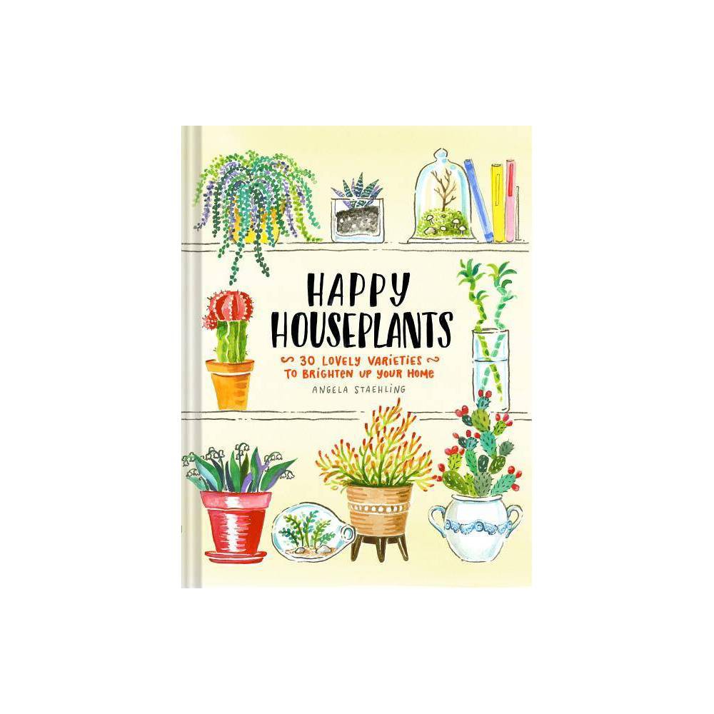 ISBN 9781452161464 product image for Happy Houseplants - by Angela Staehling (Hardcover) | upcitemdb.com