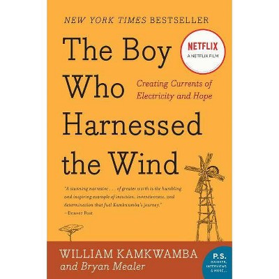 The Boy Who Harnessed the Wind - (P.S.) by  William Kamkwamba & Bryan Mealer (Paperback)