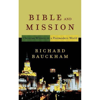 Bible and Mission - by  Richard Bauckham (Paperback)