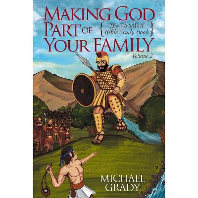 Making God Part of Your Family - by  Michael Grady (Paperback)