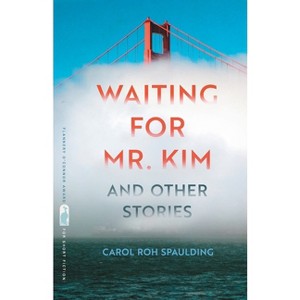 Waiting for Mr. Kim and Other Stories - (Flannery O'Connor Award for Short Fiction) by  Carol Roh Spaulding (Paperback) - 1 of 1