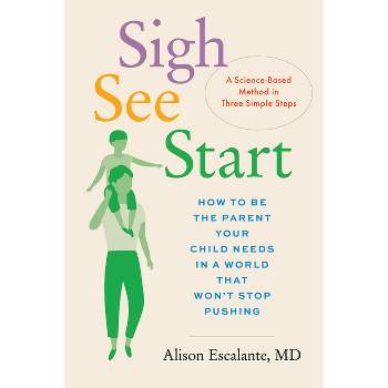 Sigh, See, Start - by  Alison Escalante (Hardcover)