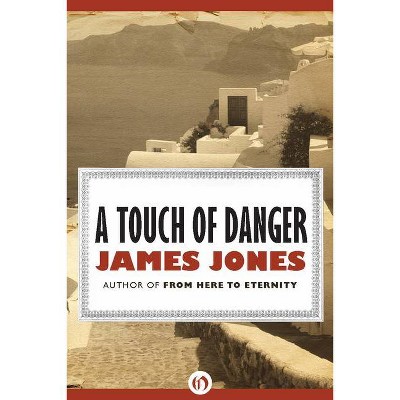 A Touch of Danger - by  James Jones (Paperback)