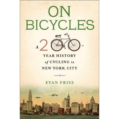 On Bicycles - by  Evan Friss (Hardcover)