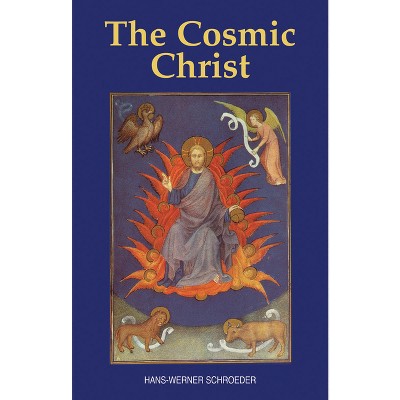 The Cosmic Christ - by  Hans-Werner Schroeder (Paperback)