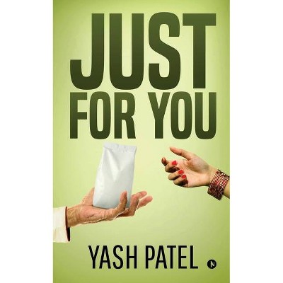 Just For You - by  Yash Patel (Paperback)