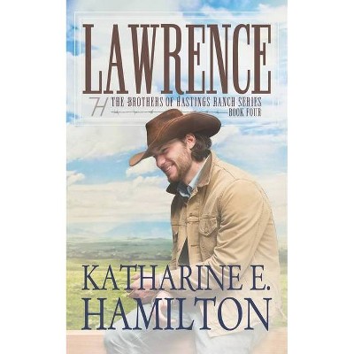 Lawrence - (The Brothers of Hastings Ranch) by  Katharine E Hamilton (Paperback)