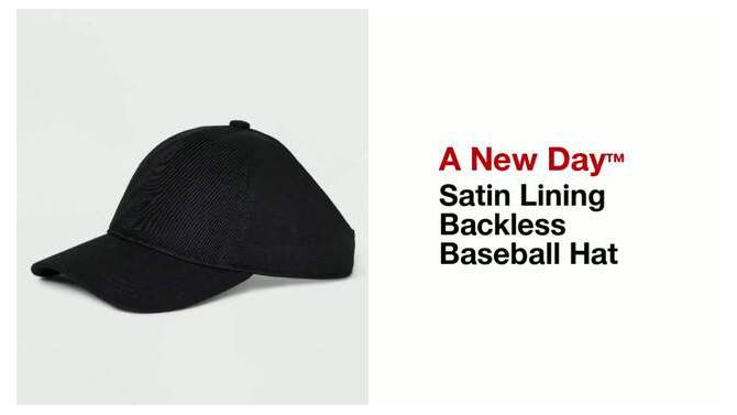 Satin Lining Backless Baseball Hat - A New Day™, 2 of 6, play video