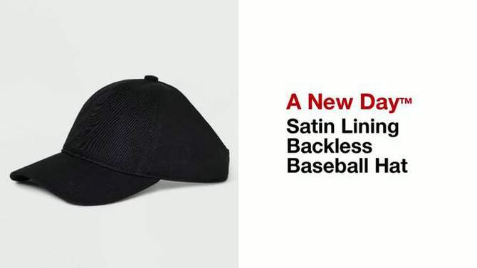 Satin Lining Backless Baseball Hat - A New Day™, 2 of 6, play video
